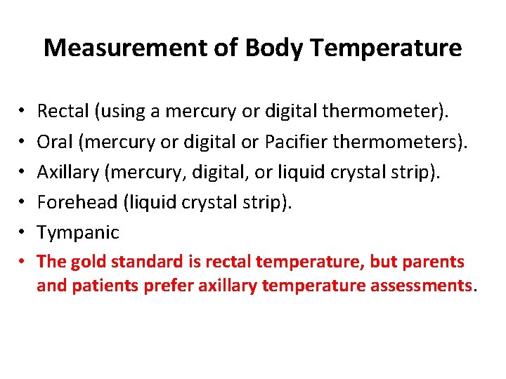 Measurement of Body Temperature • • • Rectal (using a mercury or digital thermometer).