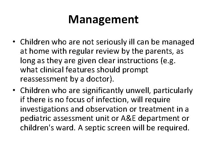 Management • Children who are not seriously ill can be managed at home with