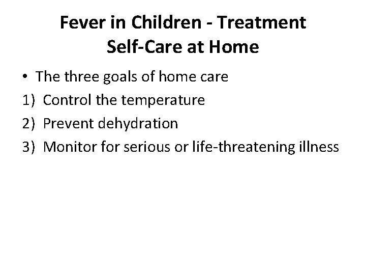 Fever in Children - Treatment Self-Care at Home • The three goals of home