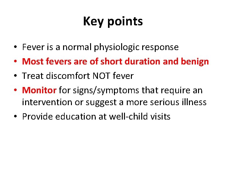 Key points Fever is a normal physiologic response Most fevers are of short duration