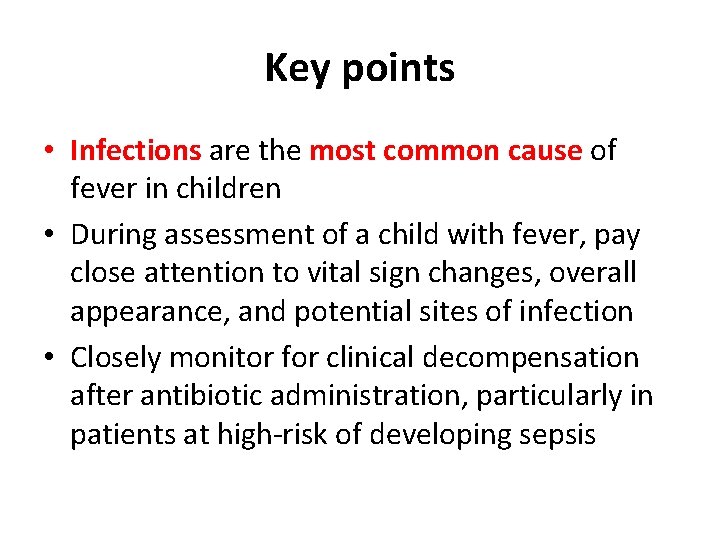 Key points • Infections are the most common cause of fever in children •