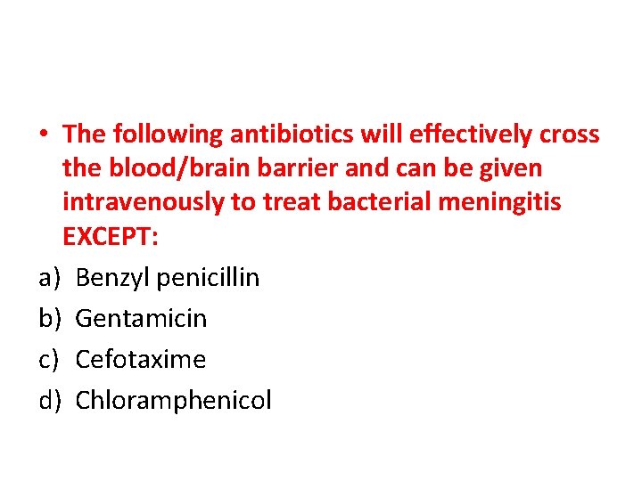  • The following antibiotics will effectively cross the blood/brain barrier and can be