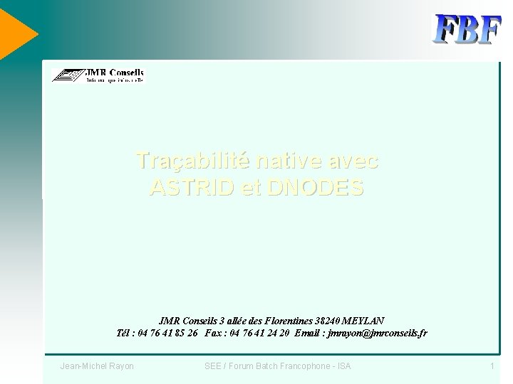Traçabilité native avec ASTRID et DNODES JMR Conseils 3 allée des Florentines 38240 MEYLAN