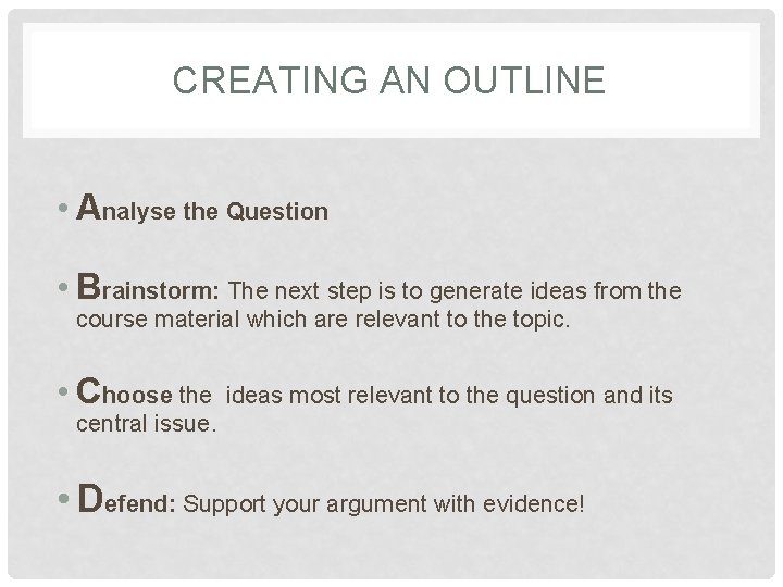 CREATING AN OUTLINE • Analyse the Question • Brainstorm: The next step is to