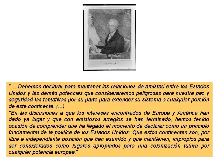 "… Debemos declarar para mantener las relaciones de amistad entre los Estados Unidos y