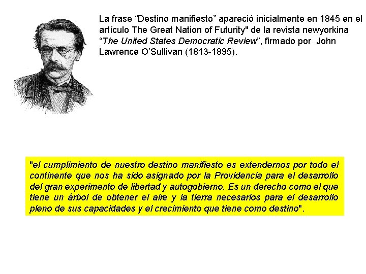 La frase “Destino manifiesto” apareció inicialmente en 1845 en el artículo The Great Nation