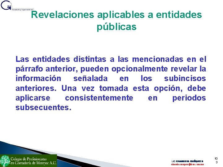 Revelaciones aplicables a entidades públicas Las entidades distintas a las mencionadas en el párrafo