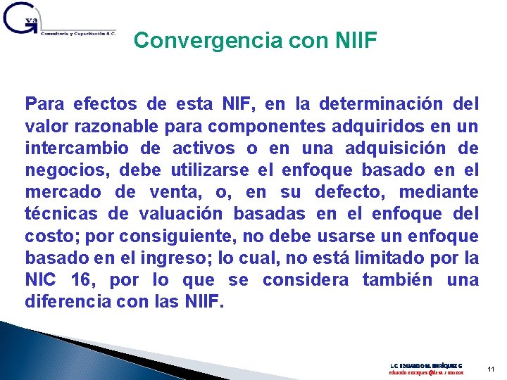 Convergencia con NIIF Para efectos de esta NIF, en la determinación del valor razonable