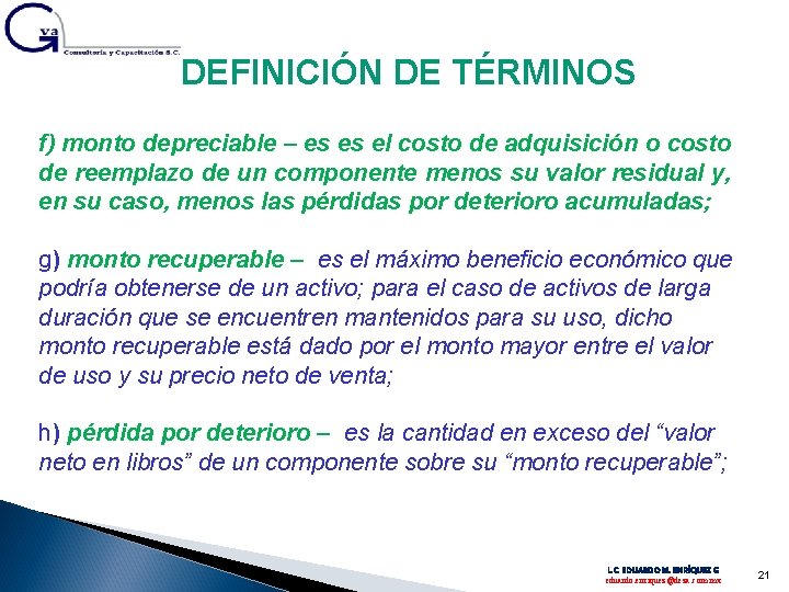 DEFINICIÓN DE TÉRMINOS f) monto depreciable – es es el costo de adquisición o