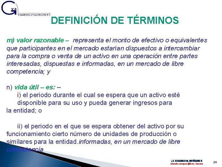 DEFINICIÓN DE TÉRMINOS m) valor razonable – representa el monto de efectivo o equivalentes