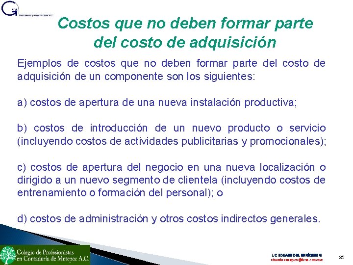 Costos que no deben formar parte del costo de adquisición Ejemplos de costos que