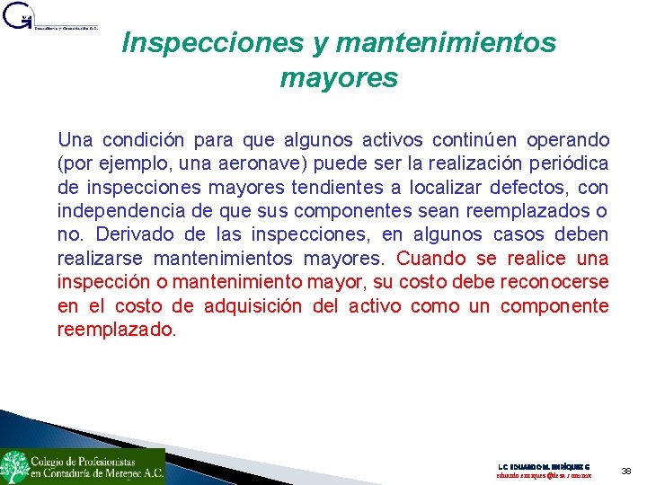 Inspecciones y mantenimientos mayores Una condición para que algunos activos continúen operando (por ejemplo,