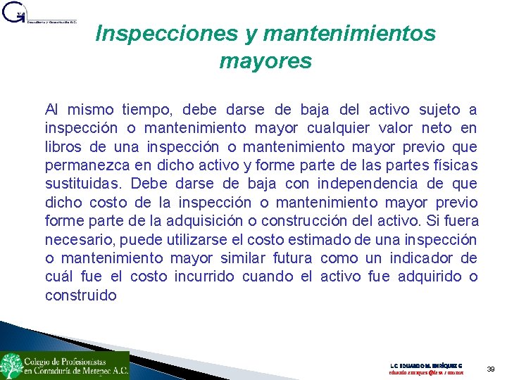 Inspecciones y mantenimientos mayores Al mismo tiempo, debe darse de baja del activo sujeto