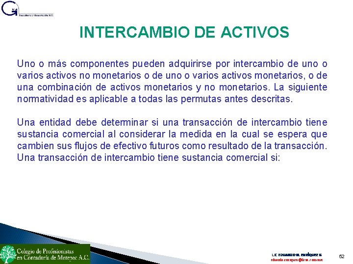 INTERCAMBIO DE ACTIVOS Uno o más componentes pueden adquirirse por intercambio de uno o