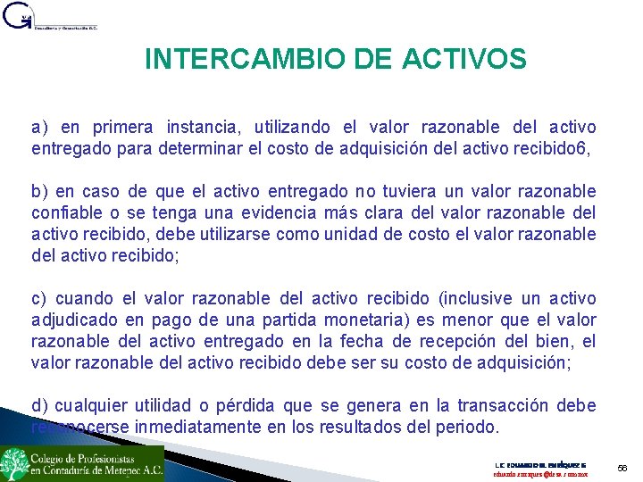 INTERCAMBIO DE ACTIVOS a) en primera instancia, utilizando el valor razonable del activo entregado