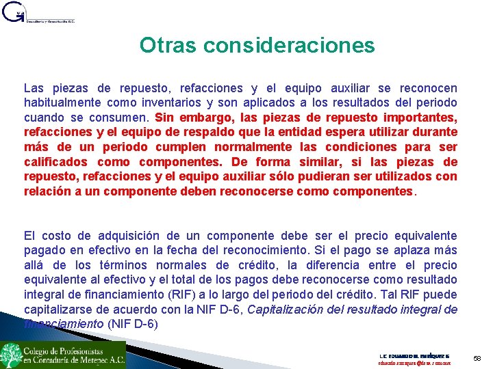 Otras consideraciones Las piezas de repuesto, refacciones y el equipo auxiliar se reconocen habitualmente