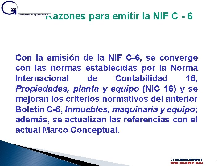 Razones para emitir la NIF C - 6 Con la emisión de la NIF