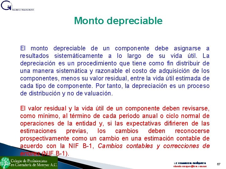 Monto depreciable El monto depreciable de un componente debe asignarse a resultados sistemáticamente a