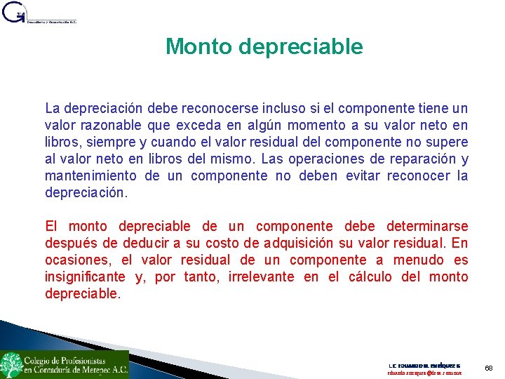 Monto depreciable La depreciación debe reconocerse incluso si el componente tiene un valor razonable