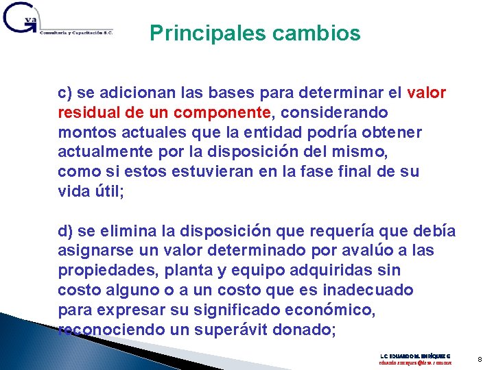 Principales cambios c) se adicionan las bases para determinar el valor residual de un