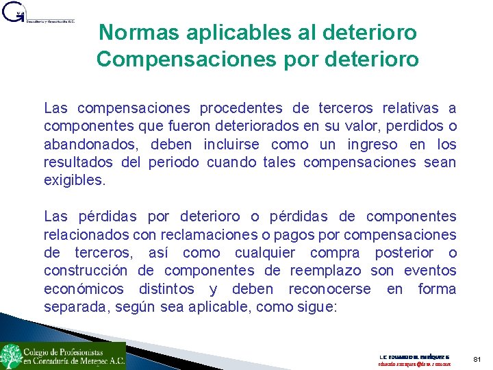 Normas aplicables al deterioro Compensaciones por deterioro Las compensaciones procedentes de terceros relativas a