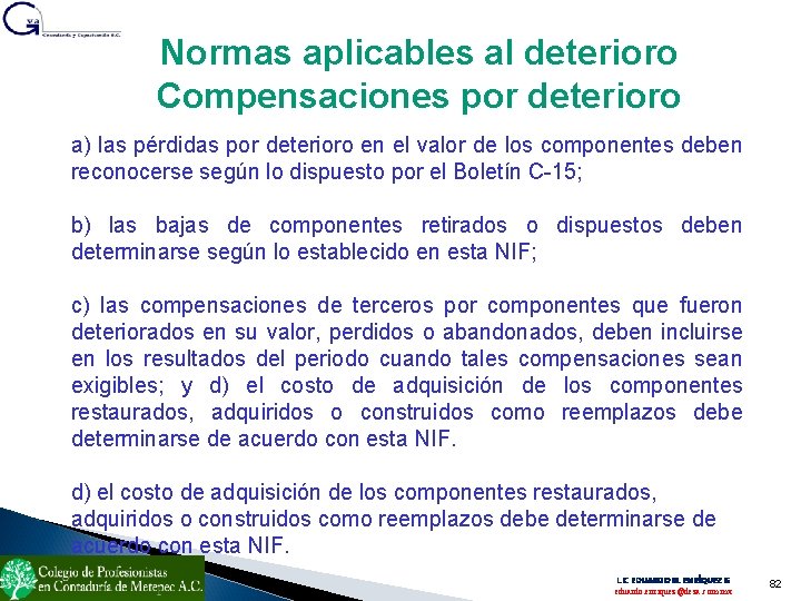 Normas aplicables al deterioro Compensaciones por deterioro a) las pérdidas por deterioro en el