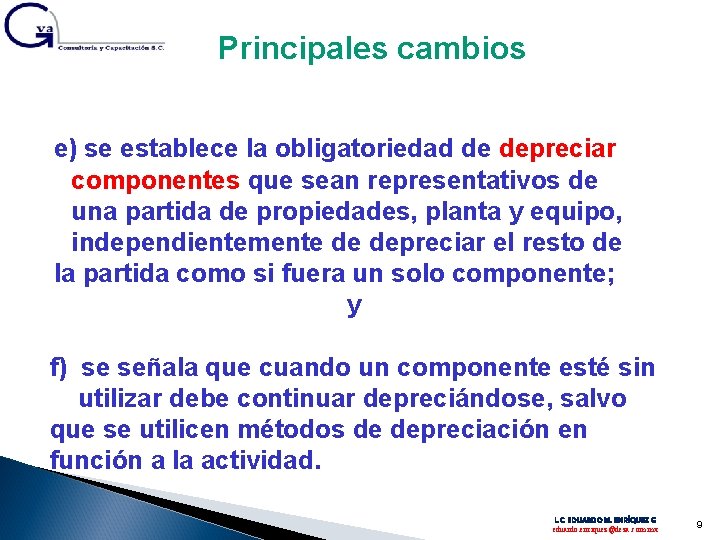 Principales cambios e) se establece la obligatoriedad de depreciar componentes que sean representativos de