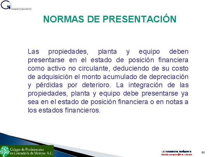 NORMAS DE PRESENTACIÓN Las propiedades, planta y equipo deben presentarse en el estado de