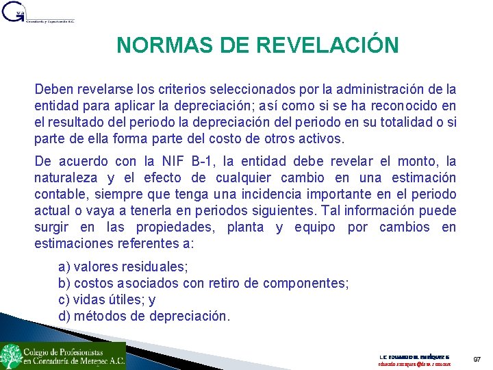 NORMAS DE REVELACIÓN Deben revelarse los criterios seleccionados por la administración de la entidad