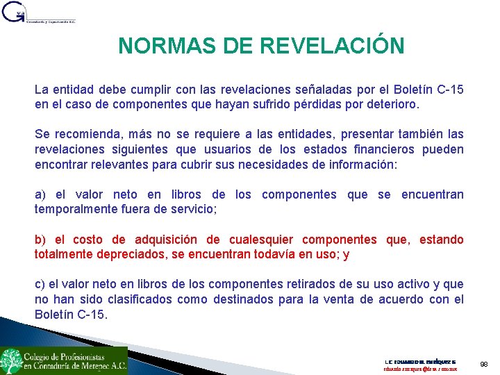 NORMAS DE REVELACIÓN La entidad debe cumplir con las revelaciones señaladas por el Boletín