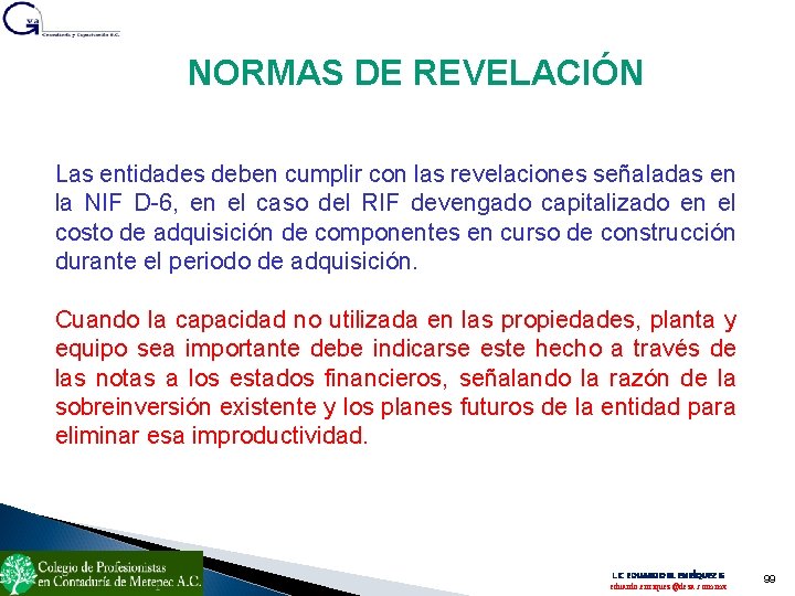 NORMAS DE REVELACIÓN Las entidades deben cumplir con las revelaciones señaladas en la NIF