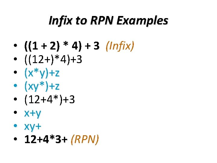 Infix to RPN Examples • • ((1 + 2) * 4) + 3 (Infix)