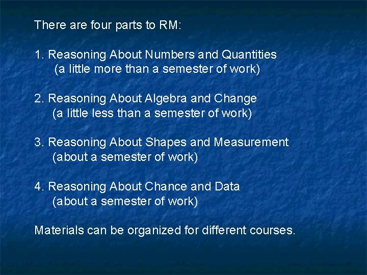 There are four parts to RM: 1. Reasoning About Numbers and Quantities (a little