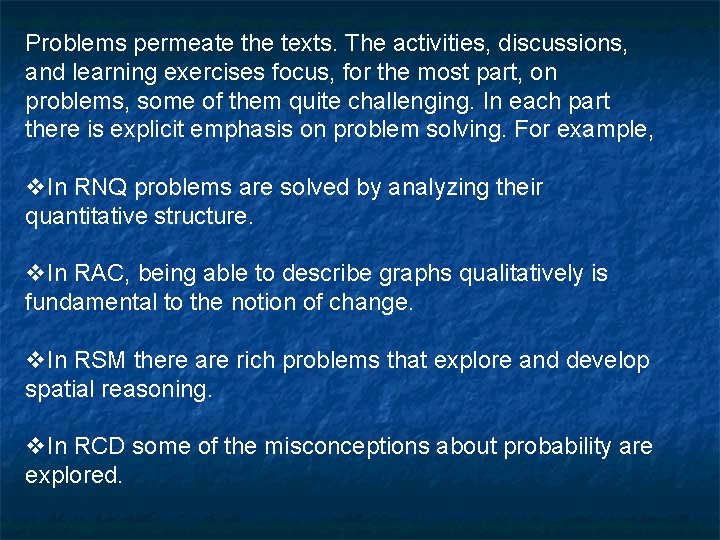 Problems permeate the texts. The activities, discussions, and learning exercises focus, for the most