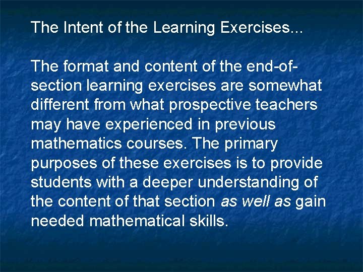 The Intent of the Learning Exercises. . . The format and content of the