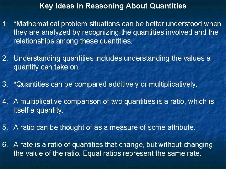Key Ideas in Reasoning About Quantities 1. *Mathematical problem situations can be better understood