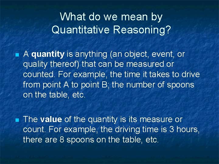 What do we mean by Quantitative Reasoning? n A quantity is anything (an object,