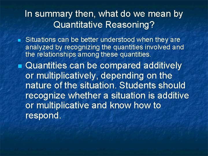 In summary then, what do we mean by Quantitative Reasoning? n n Situations can