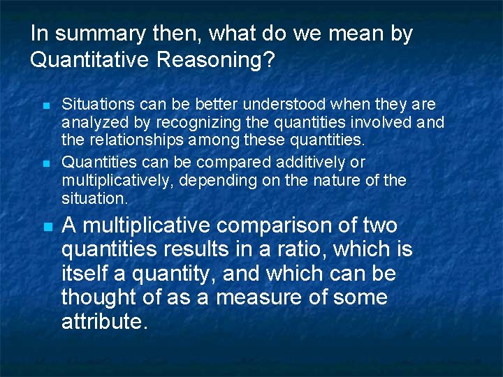 In summary then, what do we mean by Quantitative Reasoning? n n n Situations