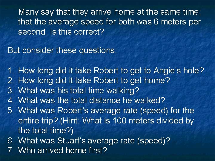 Many say that they arrive home at the same time; that the average speed