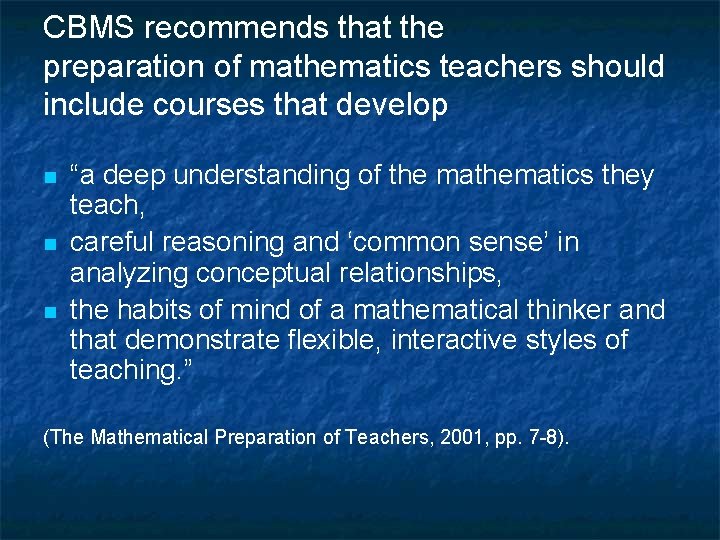 CBMS recommends that the preparation of mathematics teachers should include courses that develop n
