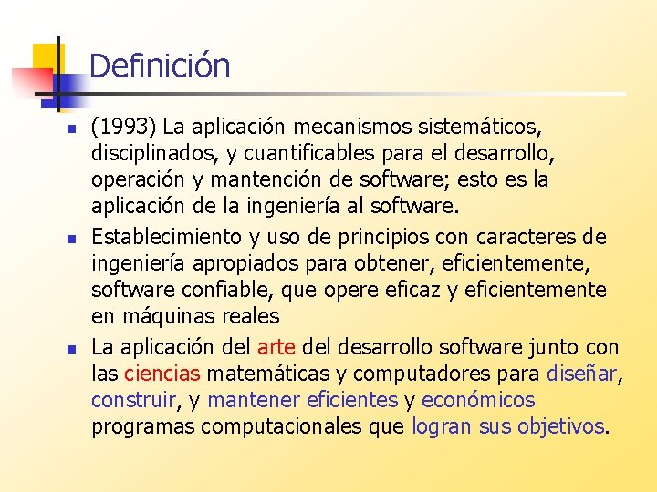 Definición n (1993) La aplicación mecanismos sistemáticos, disciplinados, y cuantificables para el desarrollo, operación