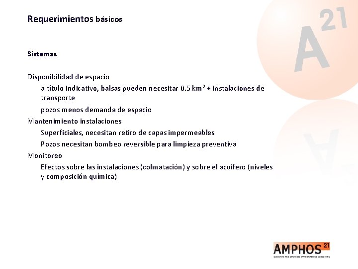 Requerimientos básicos Sistemas Disponibilidad de espacio a título indicativo, balsas pueden necesitar 0. 5