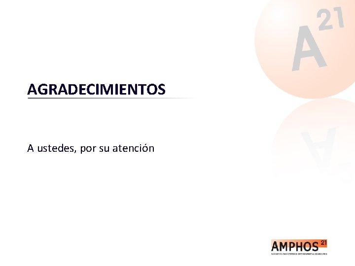 AGRADECIMIENTOS A ustedes, por su atención 