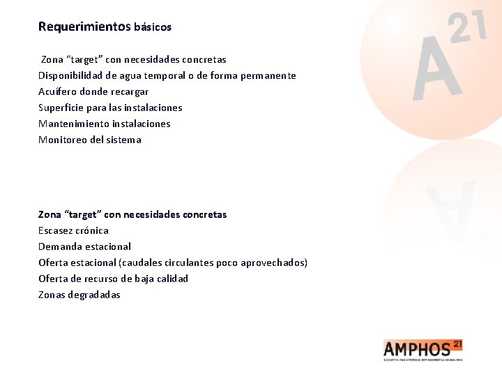 Requerimientos básicos Zona “target” con necesidades concretas Disponibilidad de agua temporal o de forma