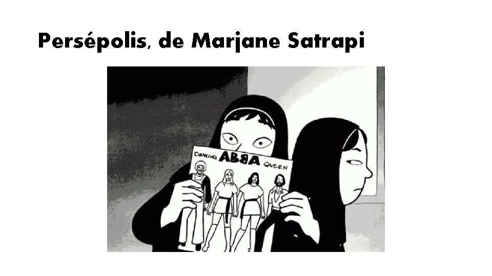 Persépolis, de Marjane Satrapi Persépolis, de Marjane Satrapi