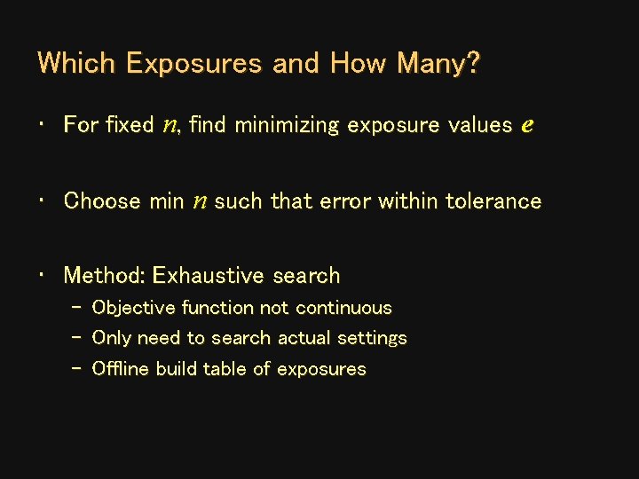 Which Exposures and How Many? • For fixed n, find minimizing exposure values e Which Exposures and How Many? • For fixed n, find minimizing exposure values e