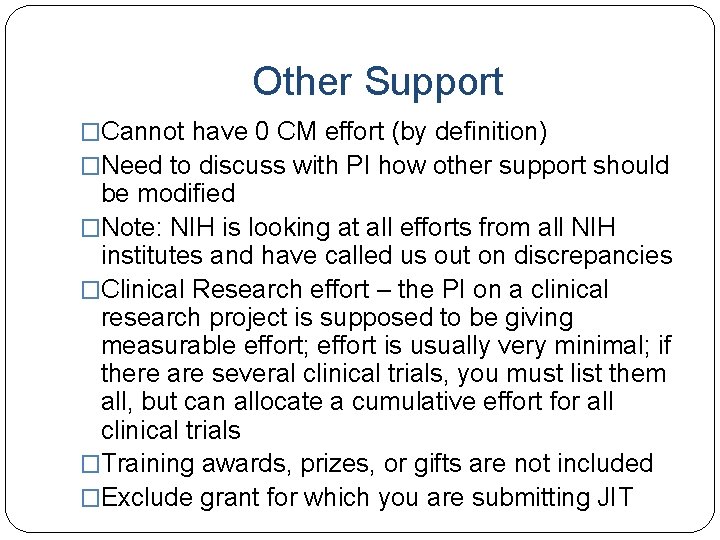 Other Support �Cannot have 0 CM effort (by definition) �Need to discuss with PI