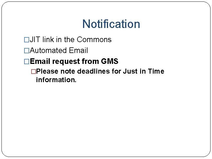 Notification �JIT link in the Commons �Automated Email �Email request from GMS �Please note