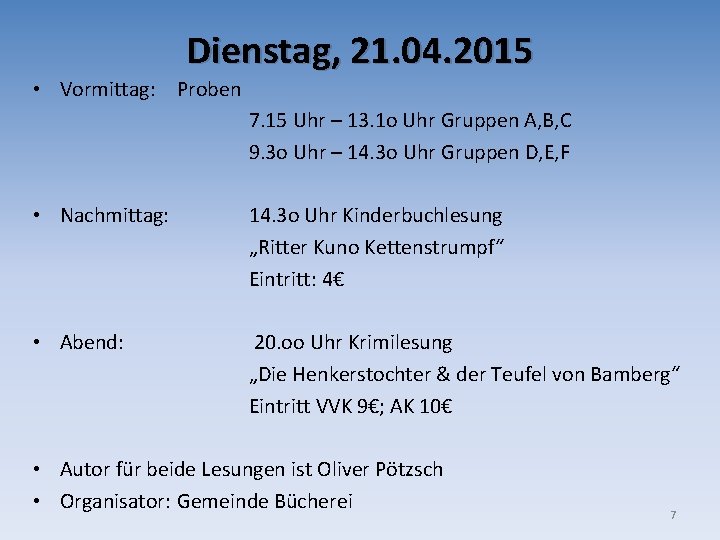 Dienstag, 21. 04. 2015 • Vormittag: Proben 7. 15 Uhr – 13. 1 o